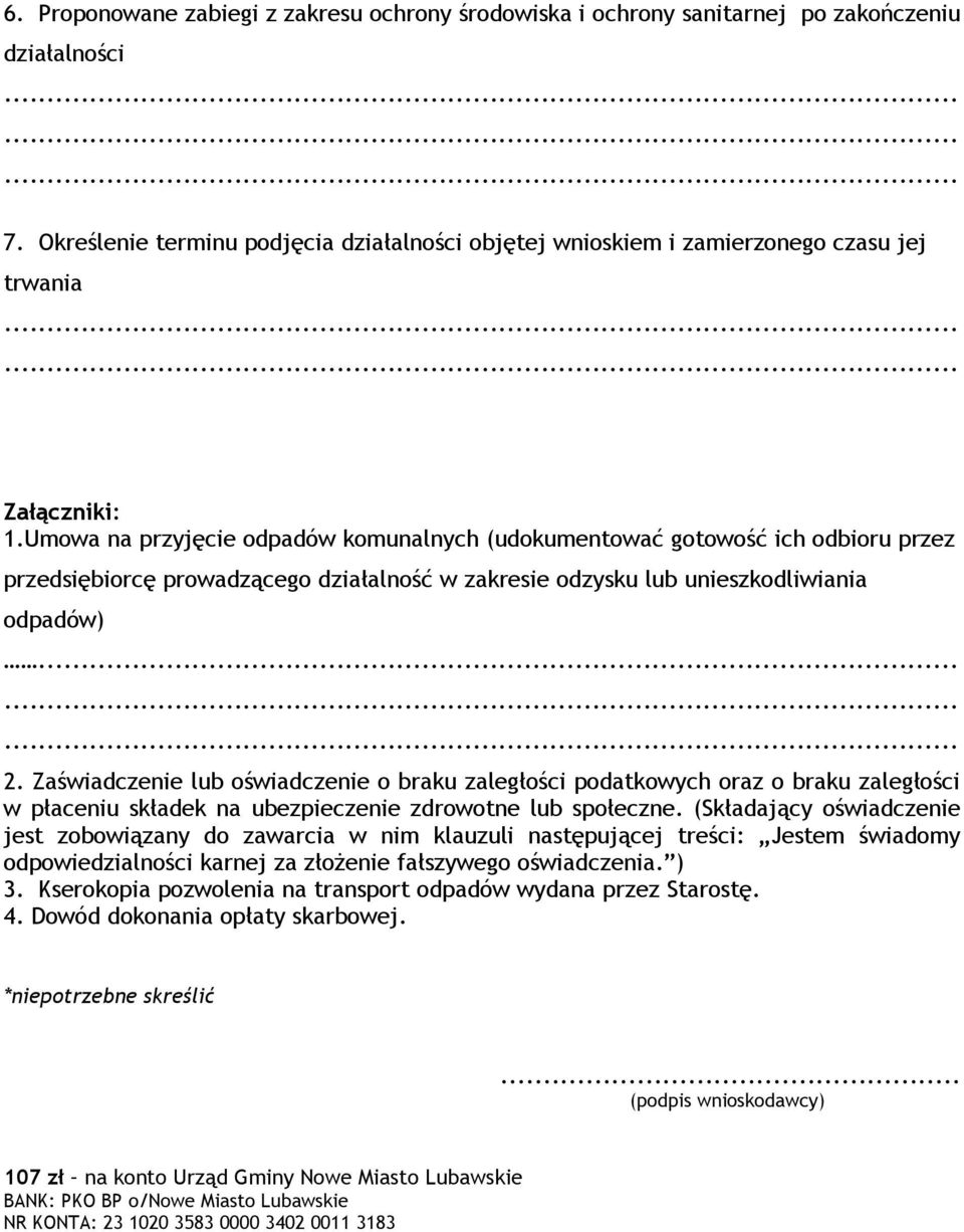 Umowa na przyjęcie odpadów komunalnych (udokumentować gotowość ich odbioru przez przedsiębiorcę prowadzącego działalność w zakresie odzysku lub unieszkodliwiania odpadów)... 2.