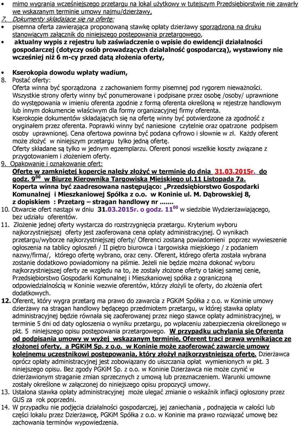 z rejestru lub zaświadczenie o wpisie do ewidencji działalności gospodarczej (dotyczy osób prowadzących działalność gospodarczą), wystawiony nie wcześniej niż 6 m-cy przed datą złożenia oferty,