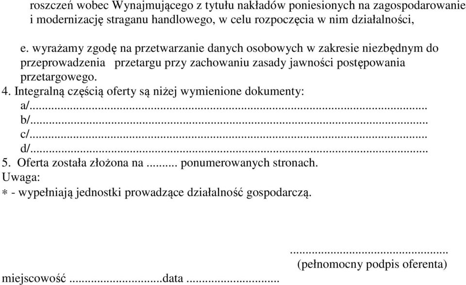 wyrażamy zgodę na przetwarzanie danych osobowych w zakresie niezbędnym do przeprowadzenia przetargu przy zachowaniu zasady jawności postępowania