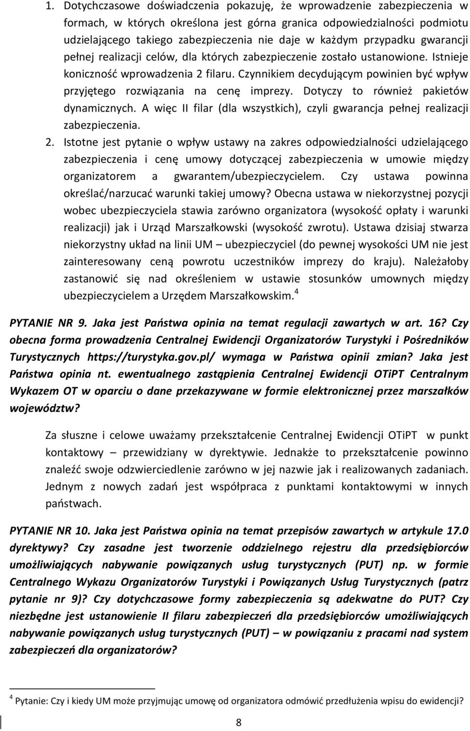 Czynnikiem decydującym powinien być wpływ przyjętego rozwiązania na cenę imprezy. Dotyczy to również pakietów dynamicznych.