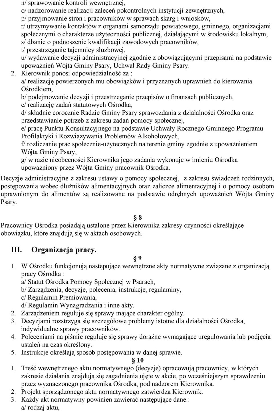 zawodowych pracowników, t/ przestrzeganie tajemnicy służbowej, u/ wydawanie decyzji administracyjnej zgodnie z obowiązującymi przepisami na podstawie upoważnień Wójta Gminy Psary, Uchwał Rady Gminy