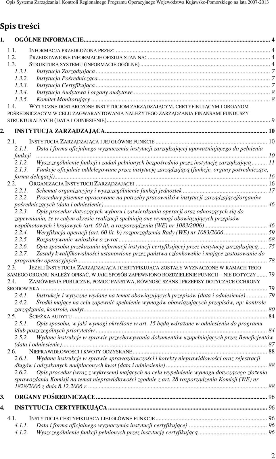 Instytucja Audytowa i organy audytowe... 8 1.3.5. Komitet Monitorujący... 8 1.4.