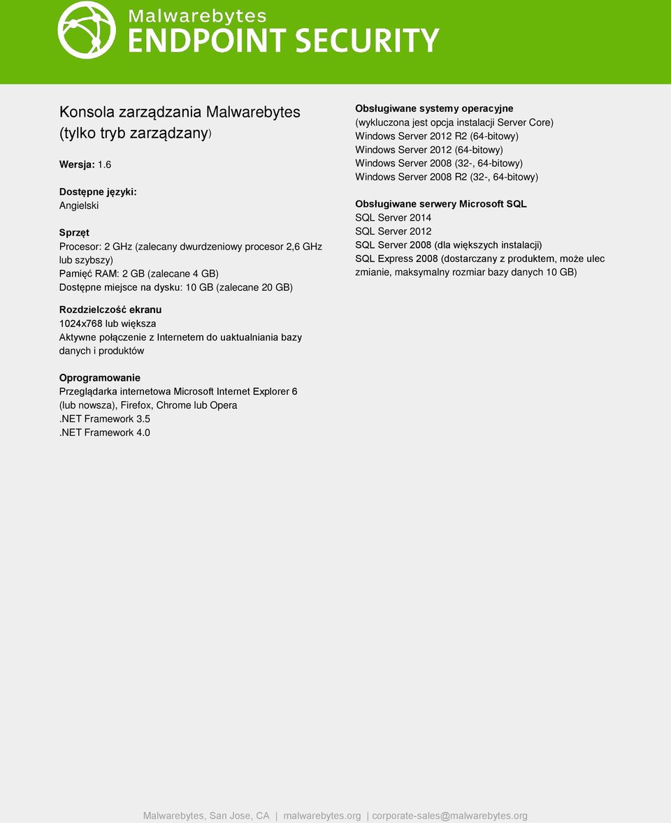 instalacji Server Core) Windows Server 2012 R2 (64-bitowy) Windows Server 2012 (64-bitowy) Windows Server 2008 (32-, 64-bitowy) Windows Server 2008 R2 (32-, 64-bitowy) Obsługiwane serwery Microsoft