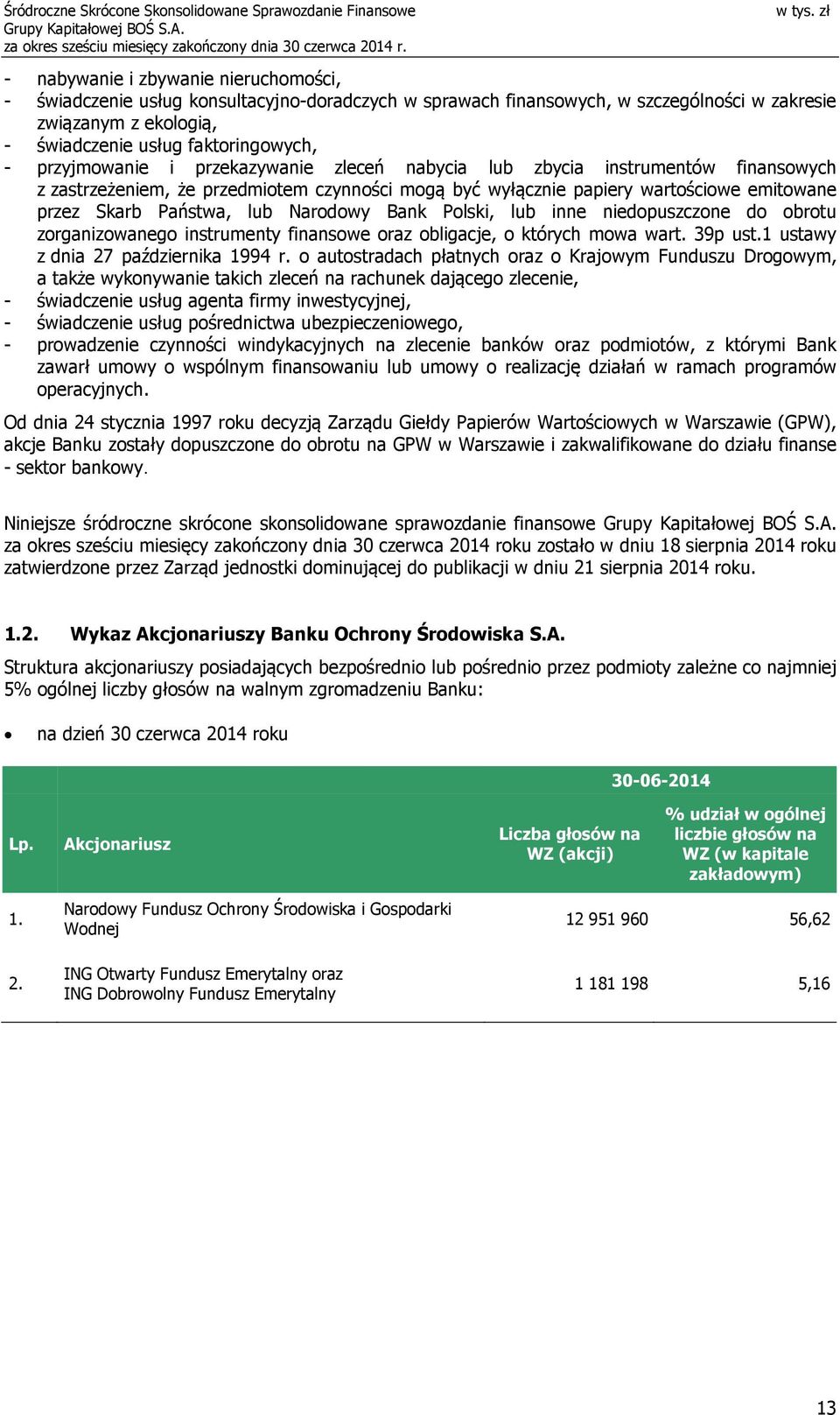 Narodowy Bank Polski, lub inne niedopuszczone do obrotu zorganizowanego instrumenty finansowe oraz obligacje, o których mowa wart. 39p ust.1 ustawy z dnia 27 października 1994 r.