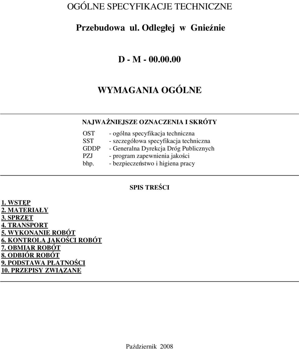 techniczna GDDP - Generalna Dyrekcja Dróg Publicznych PZJ - program zapewnienia jakości bhp. - bezpieczeństwo i higiena pracy 1.