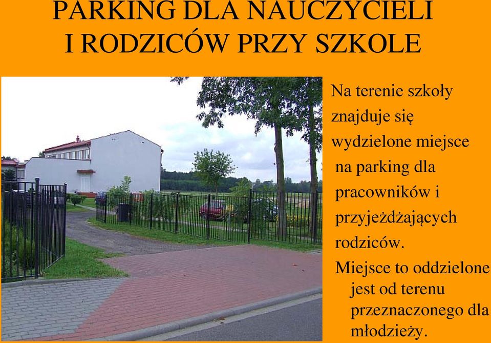 parking dla pracowników i przyjeżdżających rodziców.