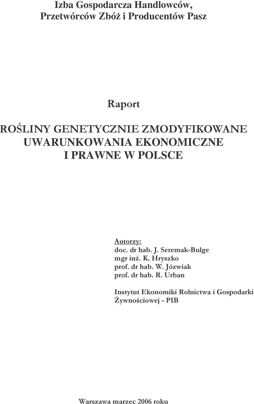 dr hab. J. Seremak-Bulge mgr inż. K. Hryszko prof. dr hab. W. Józwiak prof. dr hab. R.