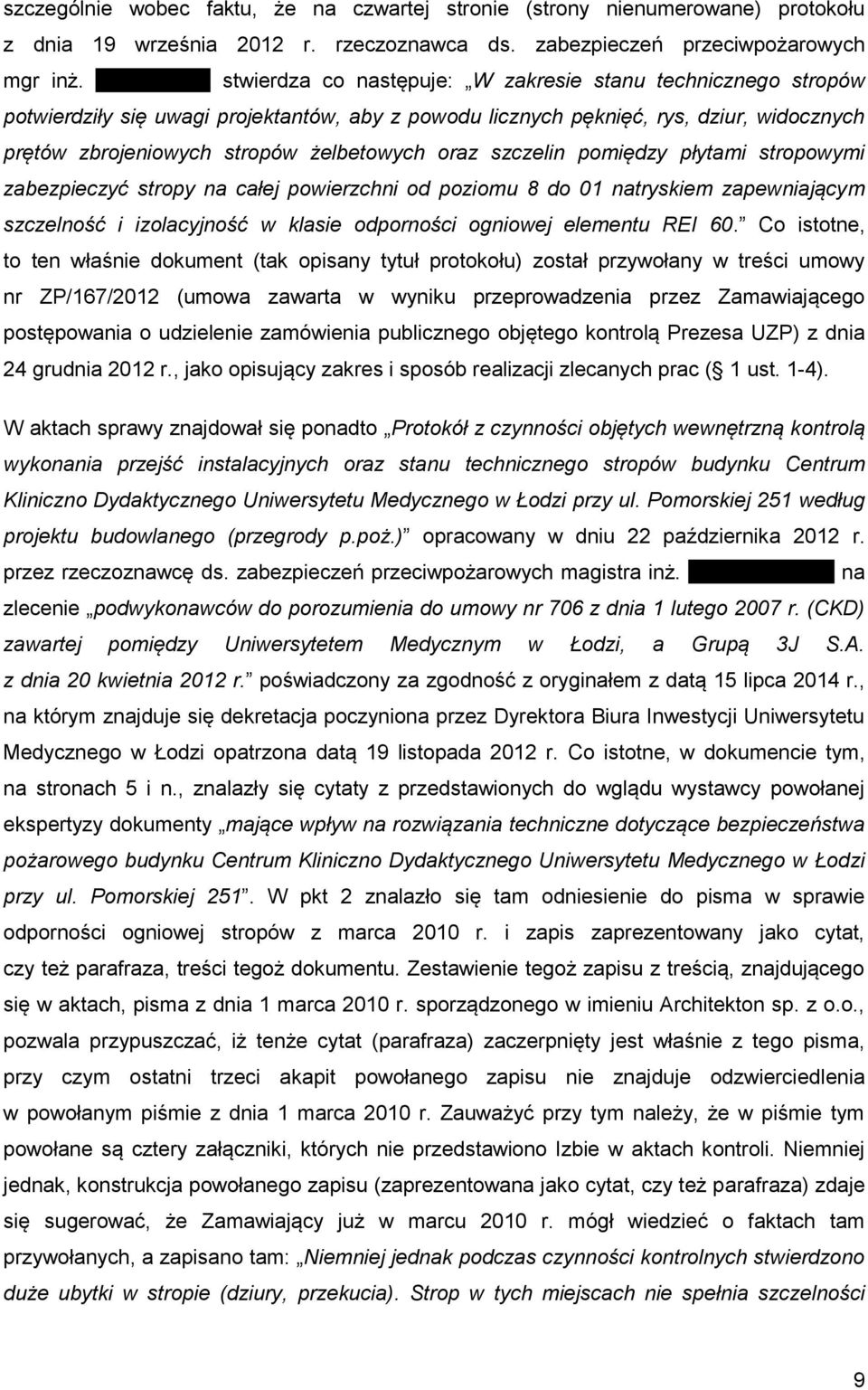 żelbetowych oraz szczelin pomiędzy płytami stropowymi zabezpieczyć stropy na całej powierzchni od poziomu 8 do 01 natryskiem zapewniającym szczelność i izolacyjność w klasie odporności ogniowej