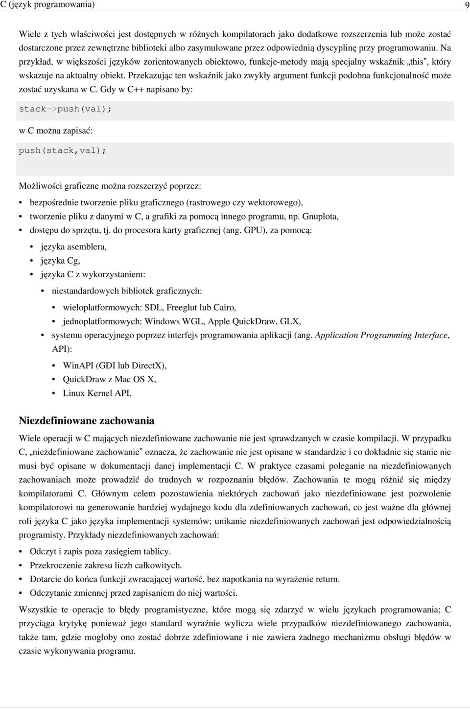 Przekazując ten wskaźnik jako zwykły argument funkcji podobna funkcjonalność może zostać uzyskana w C.