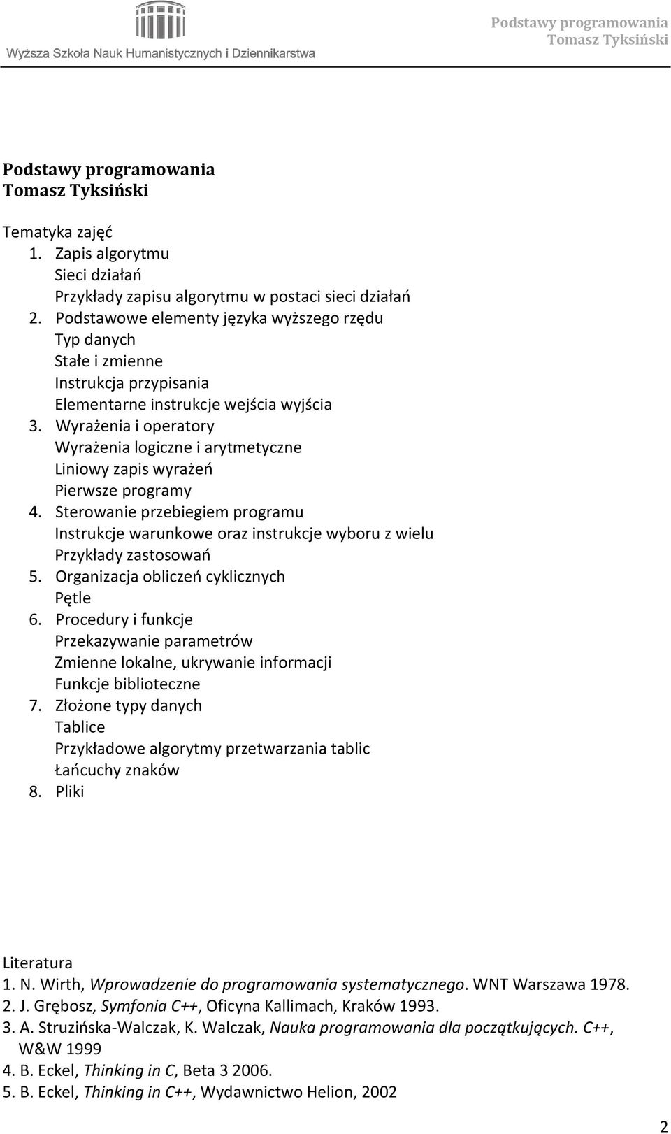 Wyrażenia i operatory Wyrażenia logiczne i arytmetyczne Liniowy zapis wyrażeń Pierwsze programy 4.