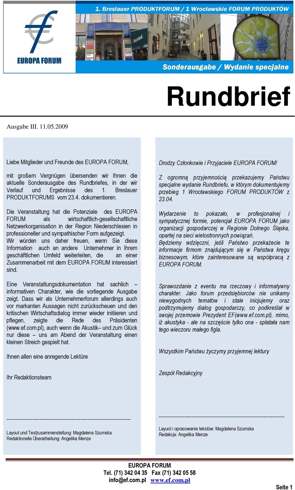 Die Veranstaltung hat die Potenziale des EUROPA FORUM als wirtschaftlich-gesellschaftliche Netzwerkorganisation in der Region Niederschlesien in professioneller und sympathischer Form aufgezeigt.