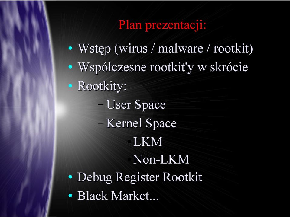 skrócie Rootkity: User Space Kernel Space