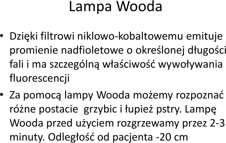 pomocą lampy Wooda możemy rozpoznać różne postacie grzybic i łupież pstry.