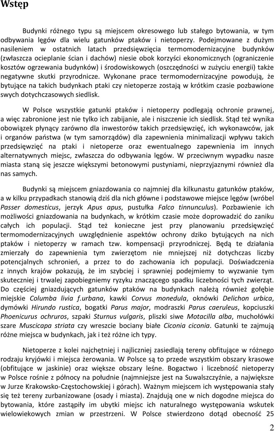 ogrzewania budynków) i środowiskowych (oszczędności w zużyciu energii) także negatywne skutki przyrodnicze.