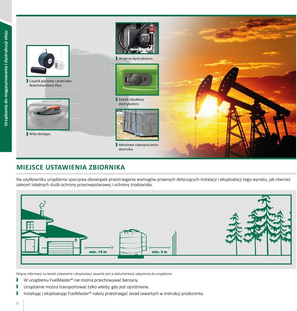 kal nych służb ochro ny prze ciw po ża ro wej i ochro ny śro do wi ska. min. 10 m min. 5 m Więcej informacji na temat ustawienia i eksploatacji zawarte jest w dokumentacji załączonej do urządzenia.