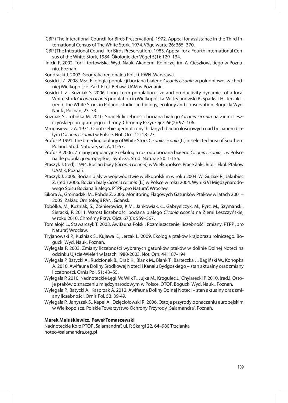 Wyd. Nauk. Akademii Rolniczej im. A. Cieszkowskiego w Poznaniu. Poznań. Kondracki J. 2002. Geografia regionalna Polski. PWN. Warszawa. Kosicki J.Z. 2008. Msc.