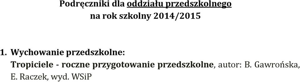 - roczne przygotowanie przedszkolne,