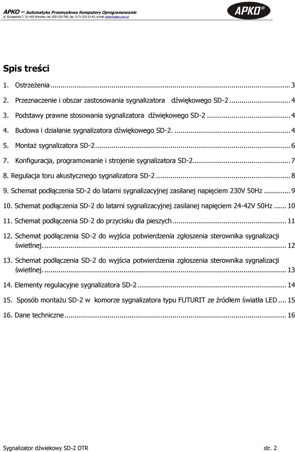 Regulacja toru akustycznego sygnalizatora SD-2... 8 9. Schemat podłączenia SD-2 do latarni sygnalizacyjnej zasilanej napięciem 230V 50Hz... 9 10.