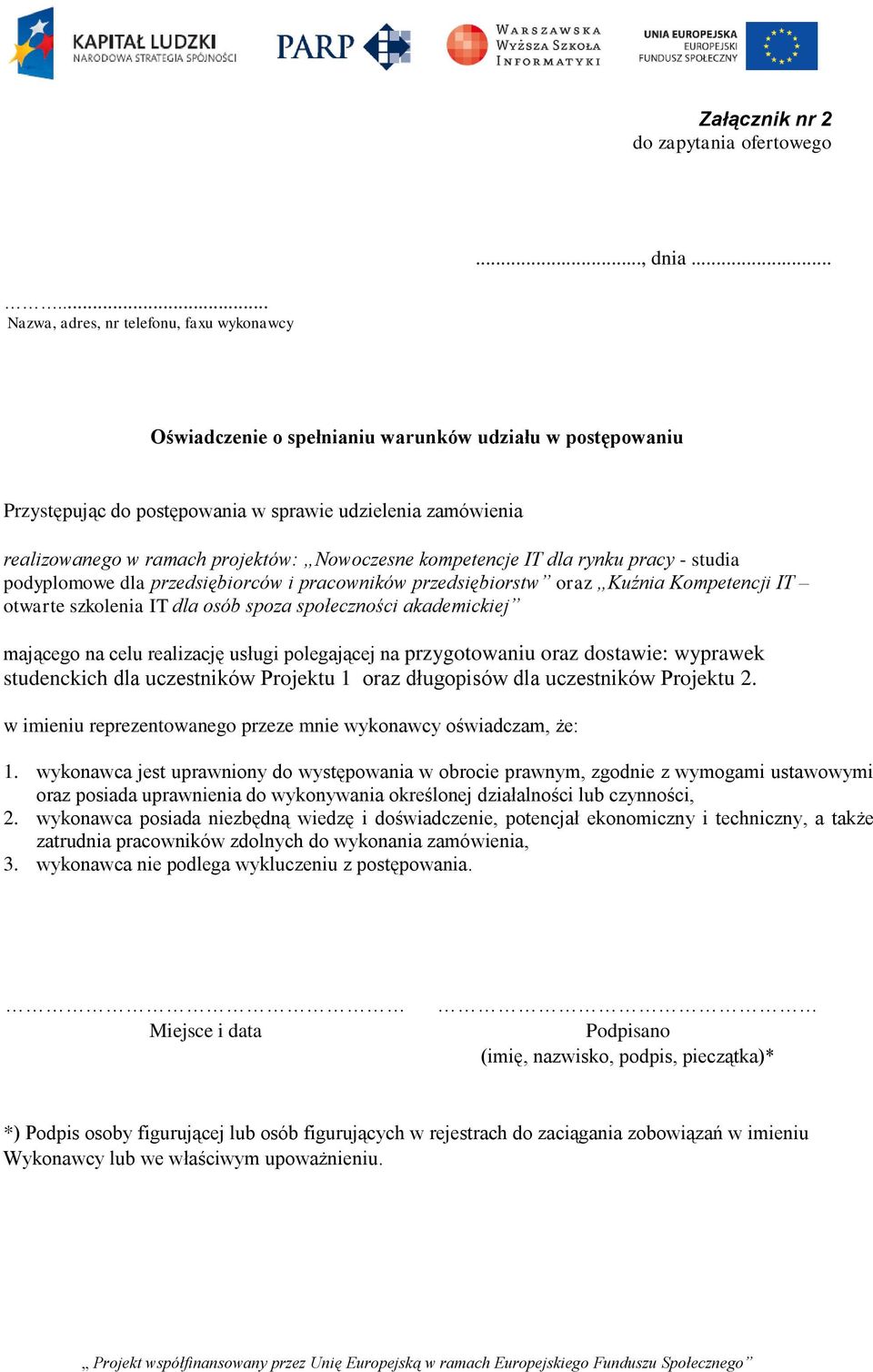 projektów: Nowoczesne kompetencje IT dla rynku pracy - studia podyplomowe dla przedsiębiorców i pracowników przedsiębiorstw oraz Kuźnia Kompetencji IT otwarte szkolenia IT dla osób spoza społeczności