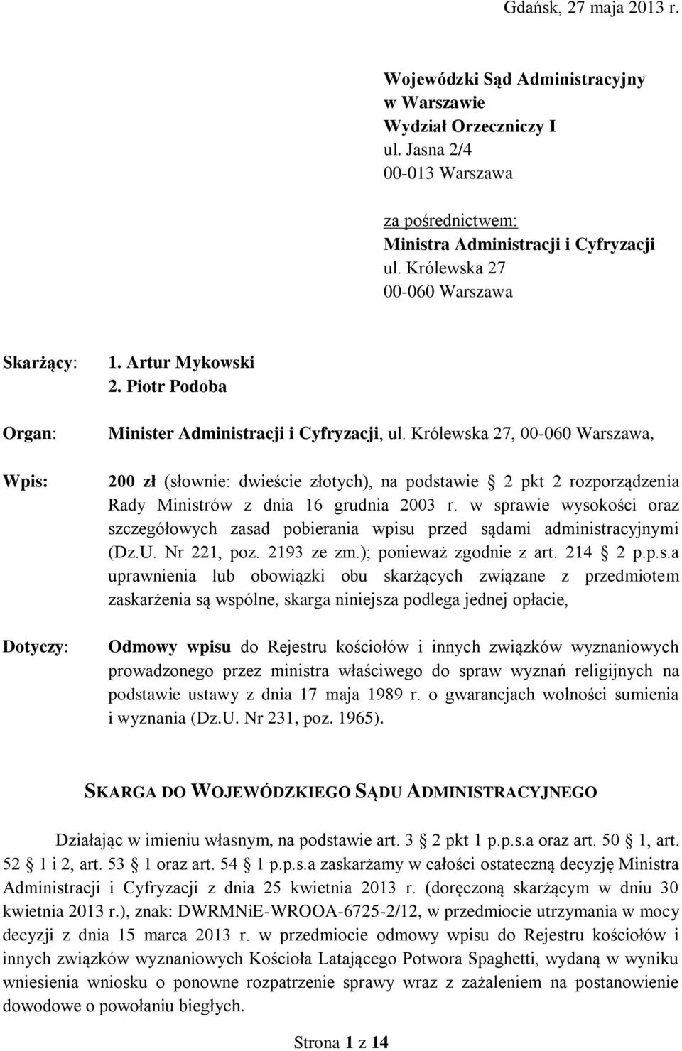 Królewska 27, 00-060 Warszawa, 200 zł (słownie: dwieście złotych), na podstawie 2 pkt 2 rozporządzenia Rady Ministrów z dnia 16 grudnia 2003 r.