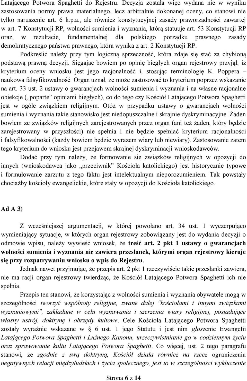 53 Konstytucji RP oraz, w rezultacie, fundamentalnej dla polskiego porządku prawnego zasady demokratycznego państwa prawnego, która wynika z art. 2 Konstytucji RP.