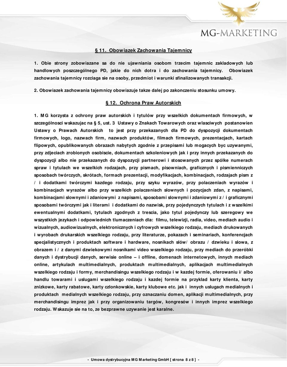 Ochrona Praw Autorskich 1. MG korzysta z ochrony praw autorskich i tytulów przy wszelkich dokumentach firmowych, w szczególnosci wskazujac na 5, ust.