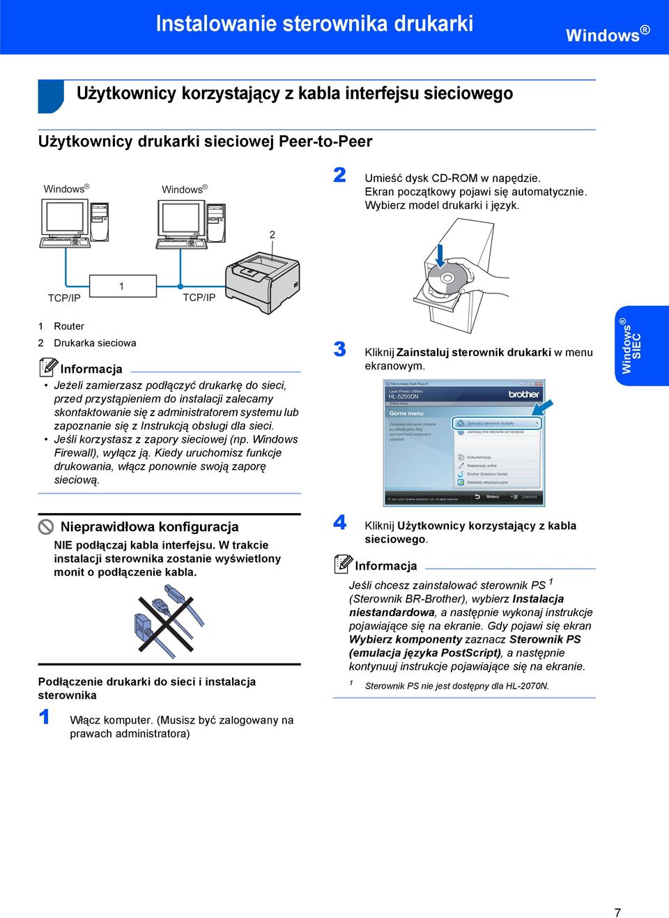 2 TCP/IP TCP/IP Router 2 Drukarka sieciowa Jeżeli zamierzasz podłączyć drukarkę do sieci, przed przystąpieniem do instalacji zalecamy skontaktowanie się z administratorem systemu lub zapoznanie się z