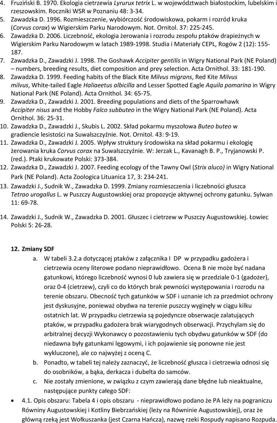 Liczebność, ekologia żerowania i rozrodu zespołu ptaków drapieżnych w Wigierskim Parku Narodowym w latach 1989 1998.