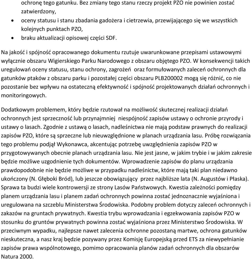 aktualizacji opisowej części SDF. Na jakość i spójność opracowanego dokumentu rzutuje uwarunkowane przepisami ustawowymi wyłącznie obszaru Wigierskiego Parku Narodowego z obszaru objętego PZO.