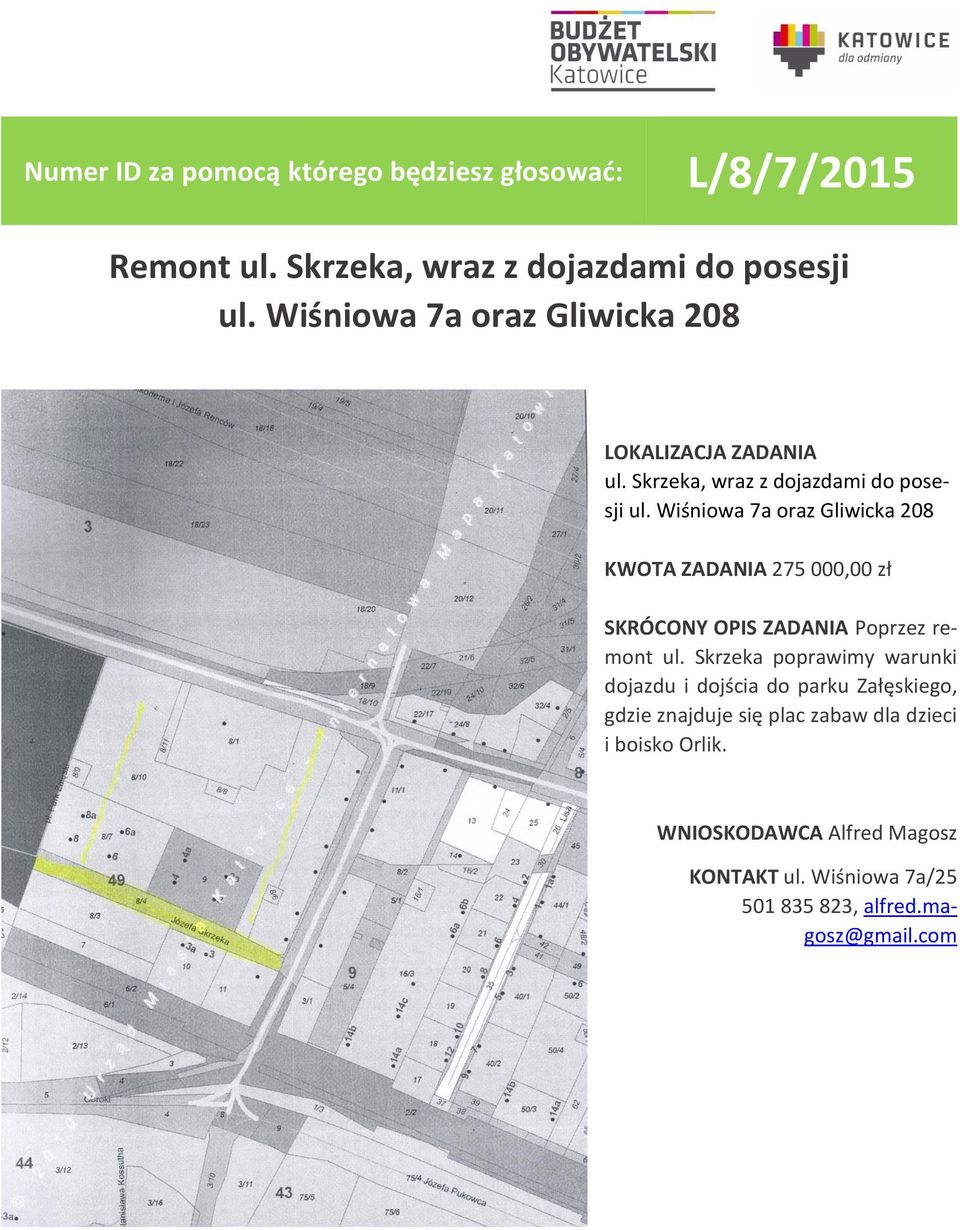 Wiśniowa 7a oraz Gliwicka 208 KWOTA ZADANIA 275 000,00 zł SKRÓCONY OPIS ZADANIA Poprzez remont ul.