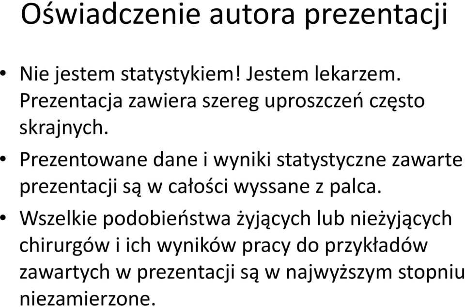 Prezentowane dane i wyniki statystyczne zawarte prezentacji są w całości wyssane z palca.