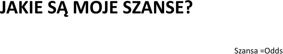 SZANSE?