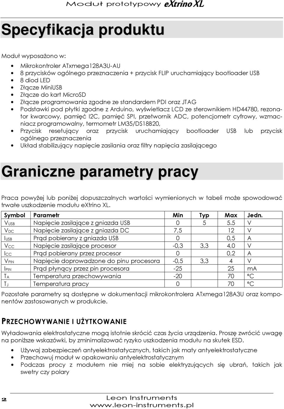 ADC, potencjometr cyfrowy, wzmacniacz programowalny, termometr LM35/DS18B20, Przycisk resetujący oraz przycisk uruchamiający bootloader USB lub przycisk ogólnego przeznaczenia Układ stabilizujący