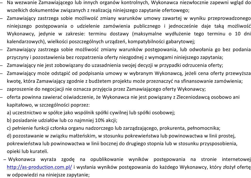 terminu dostawy (maksymalne wydłużenie tego terminu o 10 dni kalendarzowych), wielkości poszczególnych urządzeń, kompatybilności gabarytowej; Zamawiający zastrzega sobie możliwość zmiany warunków