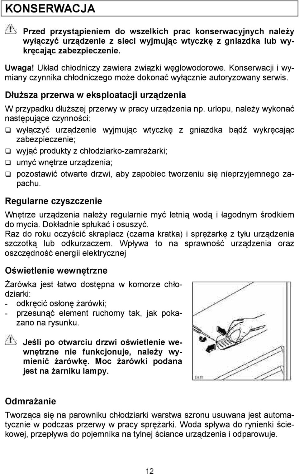 DCu<sza przerwa w eksploatacji urz;dzenia W przypadku duszej przerwy w pracy urzdzenia np.