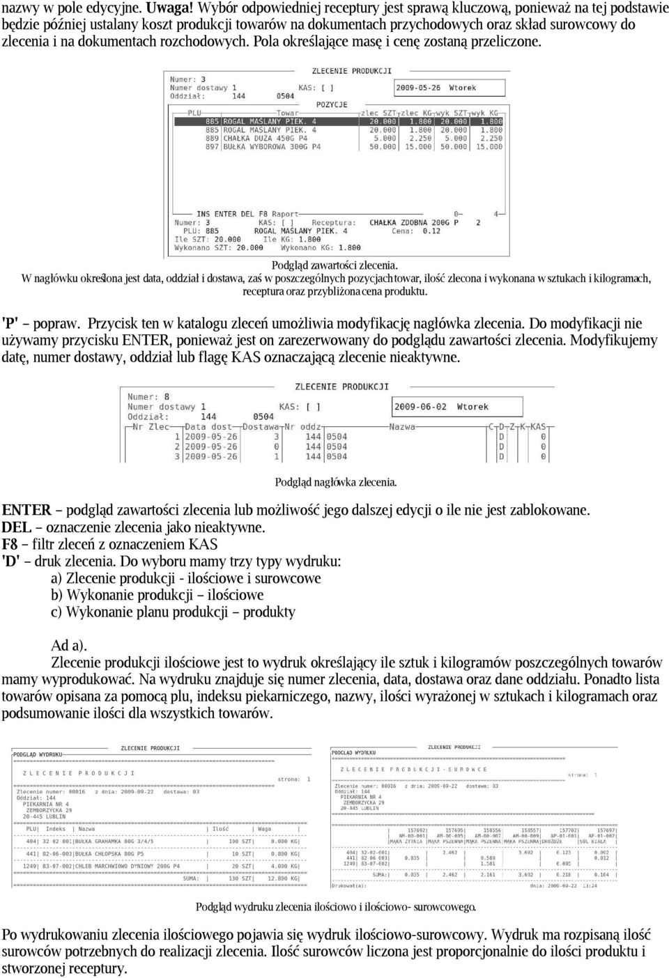 dokumentach rozchodowych. Pola określające masę i cenę zostaną przeliczone. Podgląd zawartości zlecenia.