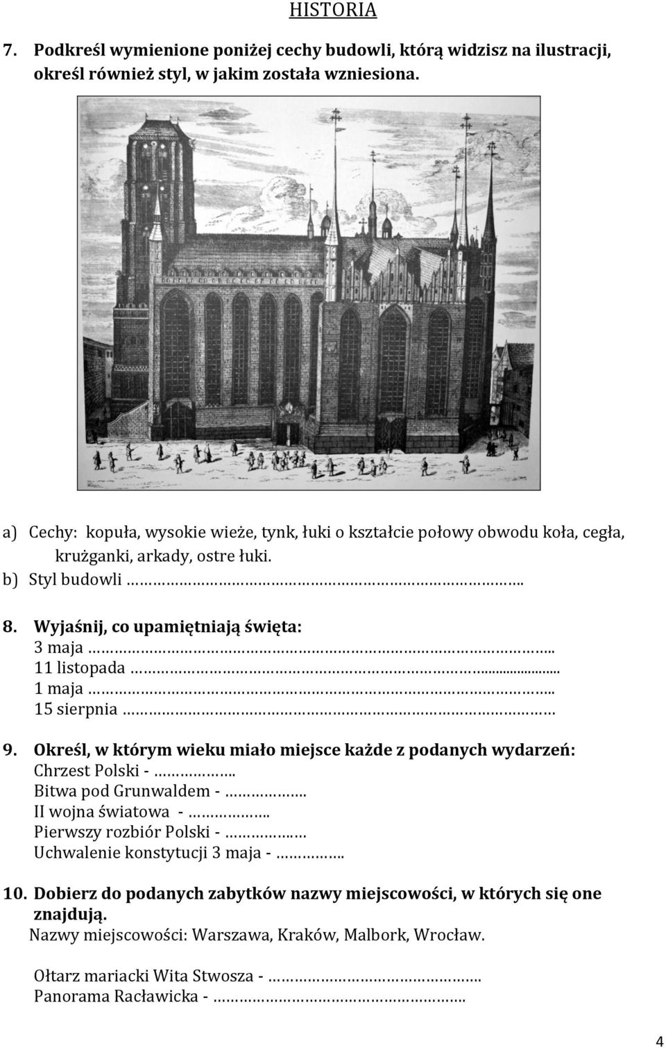 . 11 listopada... 1 maja.. 15 sierpnia 9. Określ, w którym wieku miało miejsce każde z podanych wydarzeń: Chrzest Polski -. Bitwa pod Grunwaldem -. II wojna światowa -.