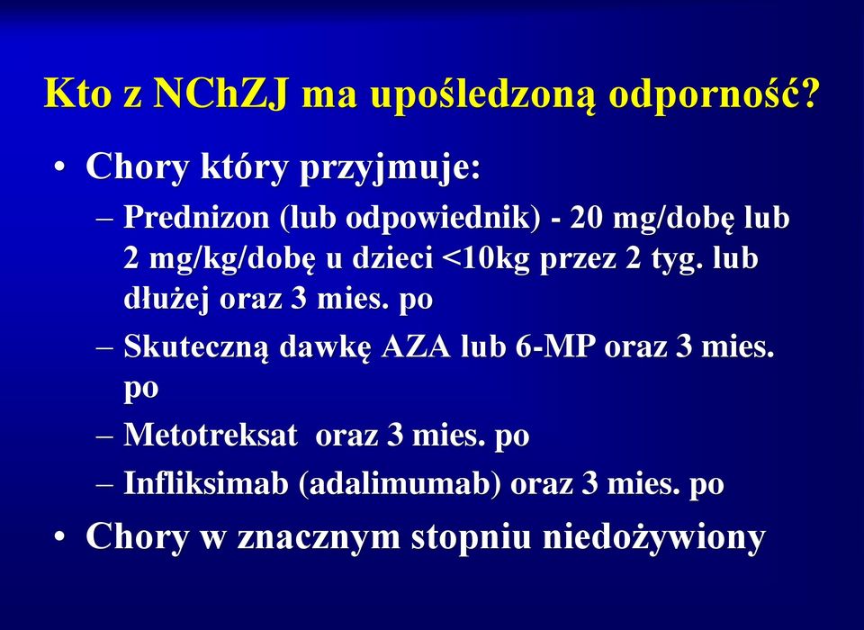 u dzieci <10kg przez 2 tyg. lub dłużej oraz 3 mies.