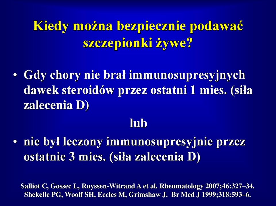 (siła zalecenia D) lub nie był leczony immunosupresyjnie przez ostatnie 3 mies.