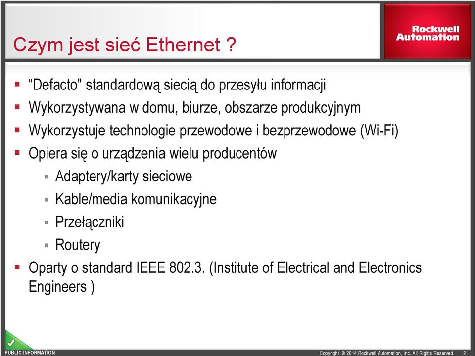 produkcyjnym Wykorzystuje technologie przewodowe i bezprzewodowe (Wi-Fi) Opiera się o urządzenia