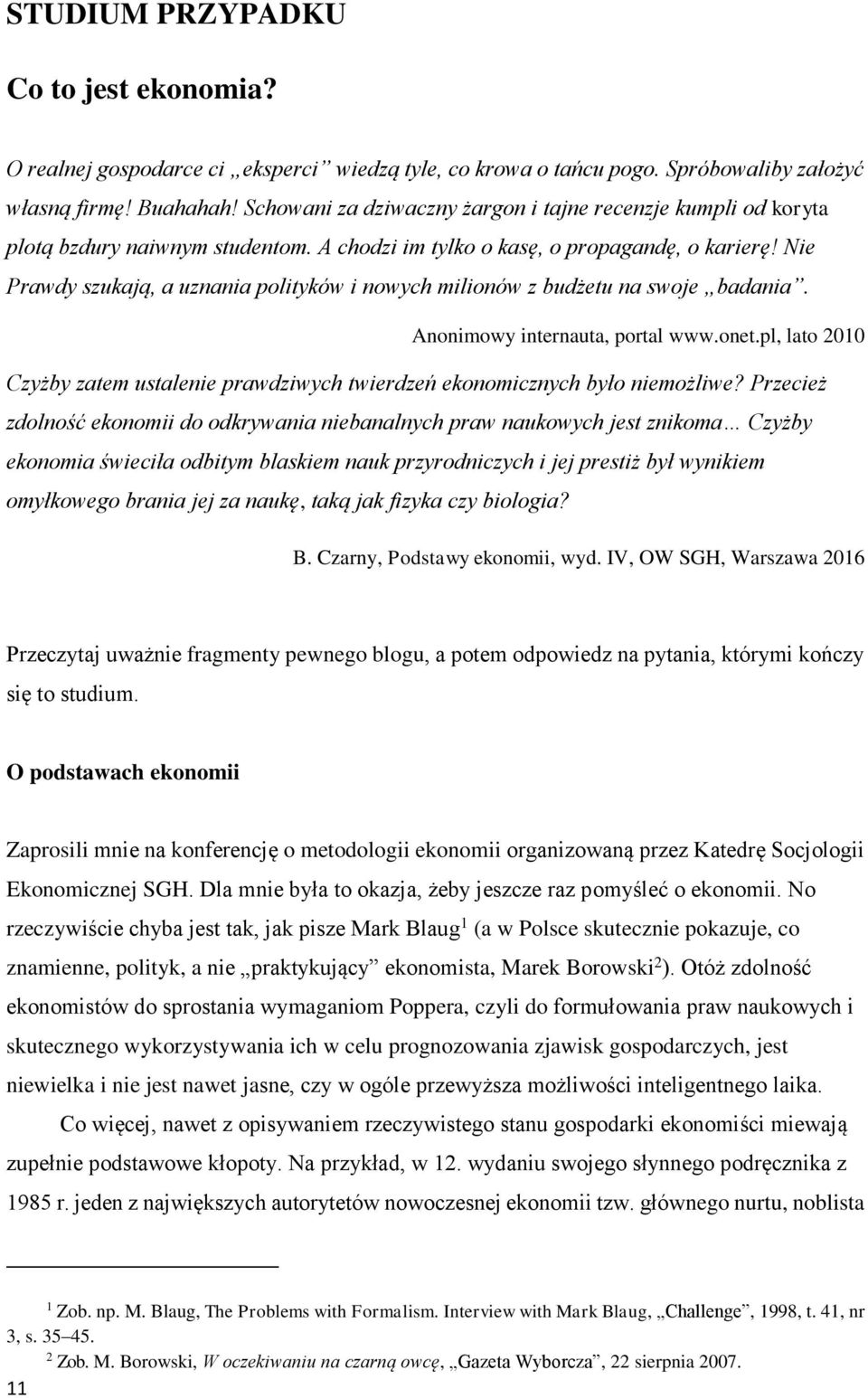 Nie Prawdy szukają, a uznania polityków i nowych milionów z budżetu na swoje badania. Anonimowy internauta, portal www.onet.