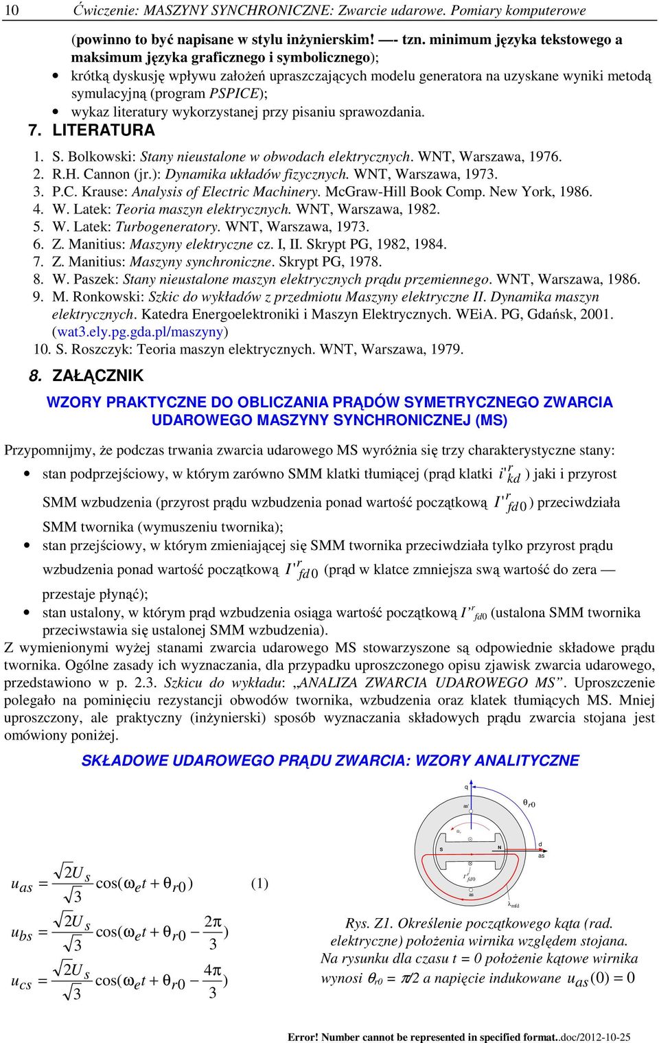 wykaz literatury wykorzystanej przy pisaniu sprawozdania. 7. LITERATURA 1. S. Bolkowski: Stany nieustalone w obwodach elektrycznych. WNT, Warszawa, 1976. 2. R.H. Cannon (jr.