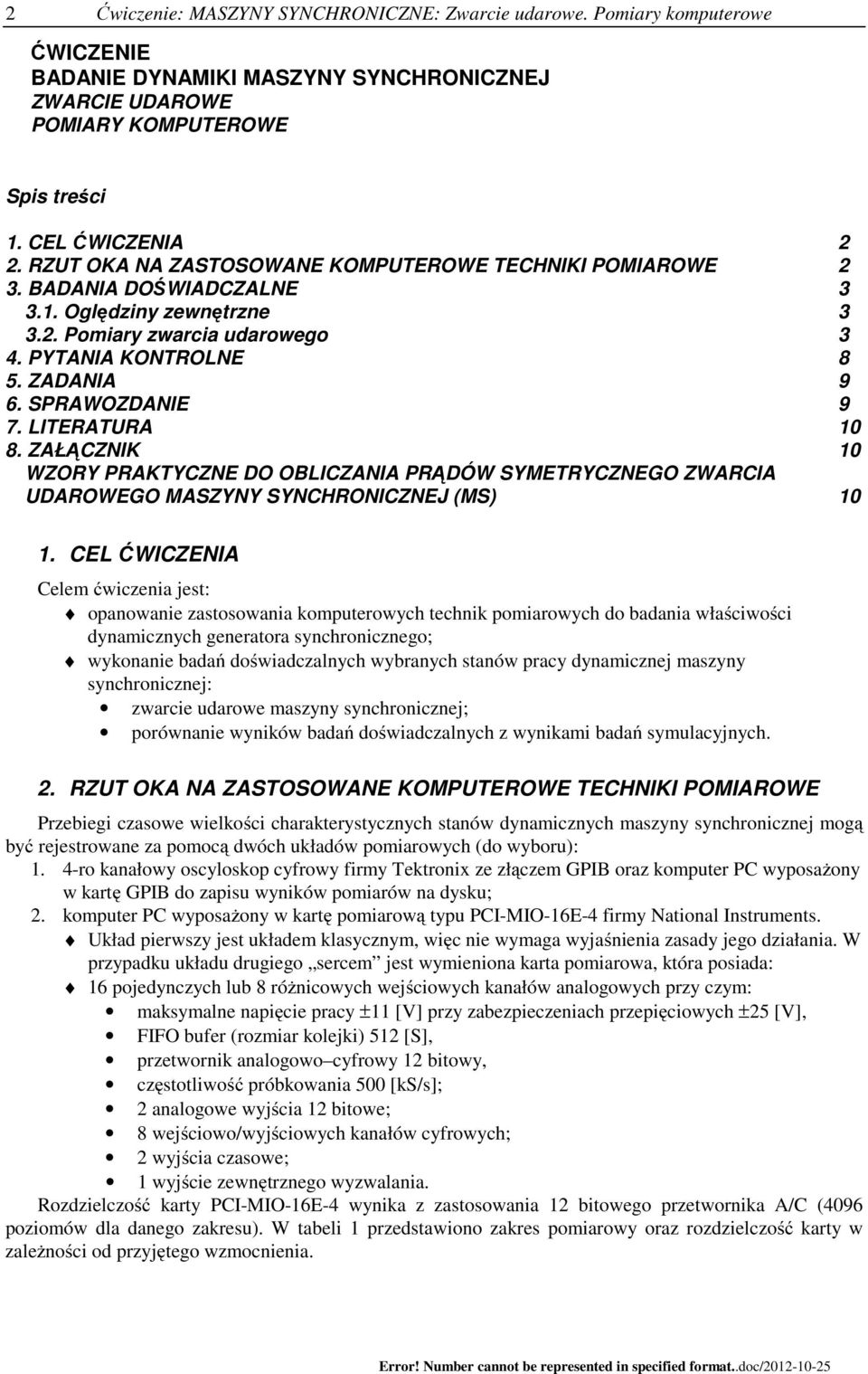 SPRAWOZDANIE 9 7. LITERATURA 1 8. ZAŁĄCZNIK 1 WZORY PRAKTYCZNE DO OBLICZANIA PRĄDÓW SYMETRYCZNEGO ZWARCIA UDAROWEGO MASZYNY SYNCHRONICZNEJ (MS) 1 1.