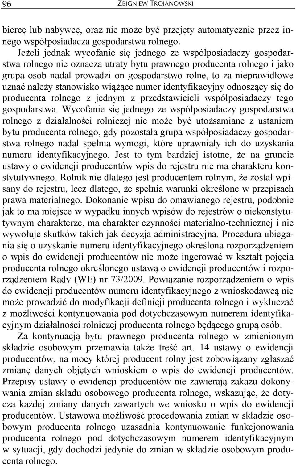 nieprawidłowe uznać należy stanowisko wiążące numer identyfikacyjny odnoszący się do producenta rolnego z jednym z przedstawicieli współposiadaczy tego gospodarstwa.