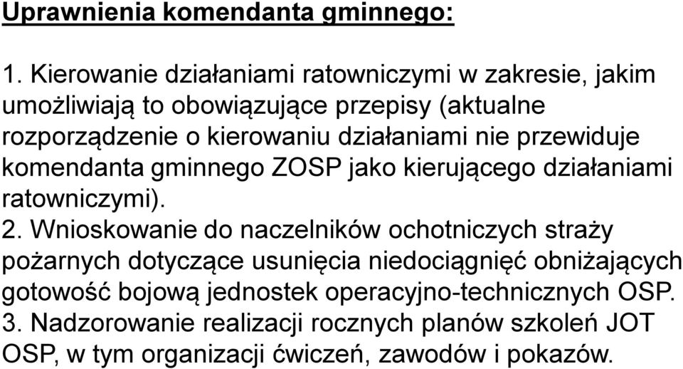 działaniami nie przewiduje komendanta gminnego ZOSP jako kierującego działaniami ratowniczymi). 2.