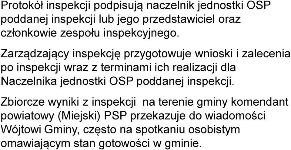 Zarządzający inspekcję przygotowuje wnioski i zalecenia po inspekcji wraz z terminami ich realizacji dla Naczelnika