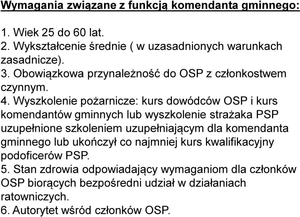 Wyszkolenie pożarnicze: kurs dowódców OSP i kurs komendantów gminnych lub wyszkolenie strażaka PSP uzupełnione szkoleniem uzupełniającym dla