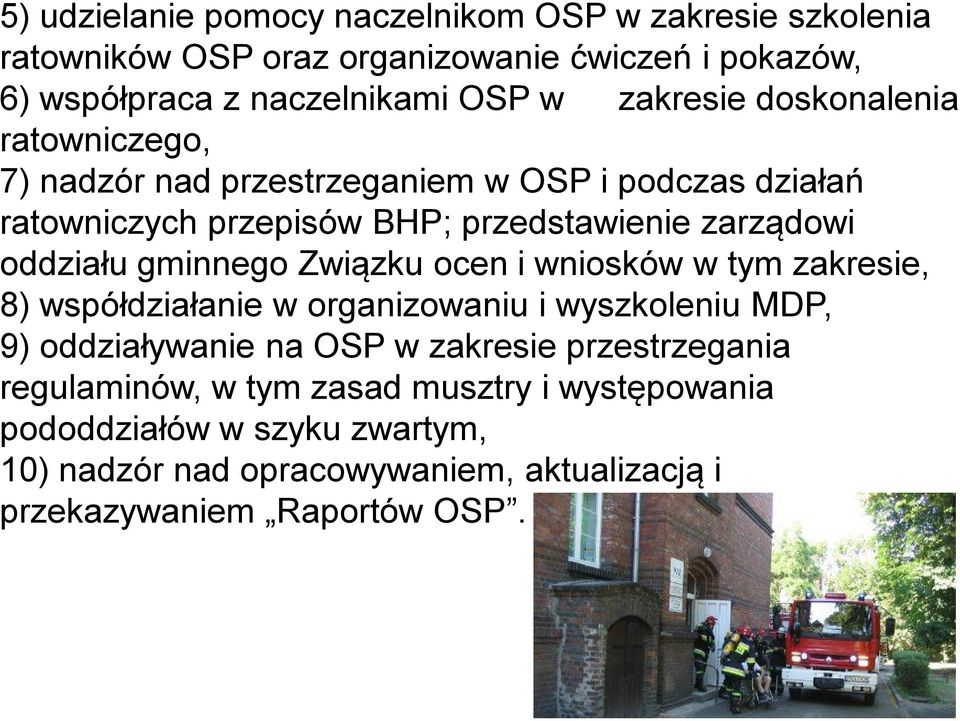 oddziału gminnego Związku ocen i wniosków w tym zakresie, 8) współdziałanie w organizowaniu i wyszkoleniu MDP, 9) oddziaływanie na OSP w zakresie