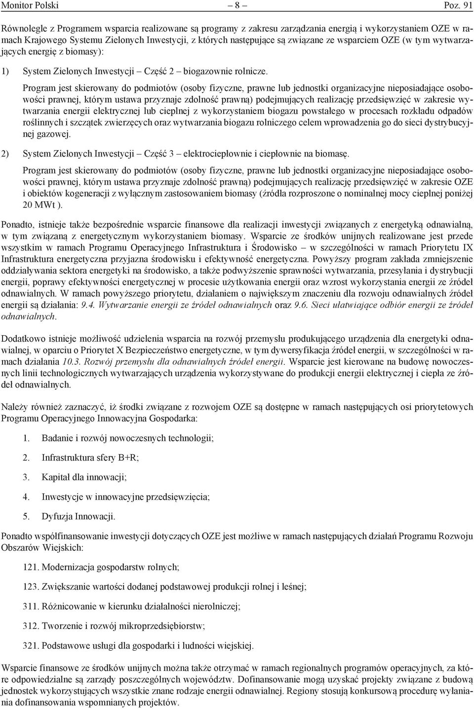 wsparciem OZE (w tym wytwarzających energię z biomasy): 1) System Zielonych Inwestycji Część 2 biogazownie rolnicze.